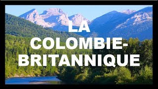 LA COLOMBIE BRITANNIQUE [upl. by Naesal149]