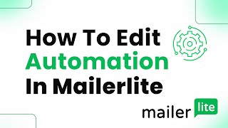 How to Edit Automation in MailerLite Step By Step [upl. by Ellora]