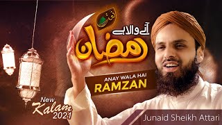 Anay Wala Hai Ramzan  New Ramadan Special Naat 2021  Junaid Sheikh Attari  Naat Production [upl. by Htiffirg156]