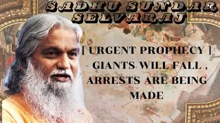 Sadhu Sundar Selvaraj ★  URGENT PROPHECY   Giants Will Fall  Arrests Are Being Made [upl. by Kirby]