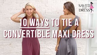 10 Ways To Tie A Convertible Maxi Dress  Saved By The Dress [upl. by Leblanc]