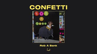 Confetti  Rob A Bank [upl. by Dnalon]