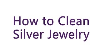 How to Clean Silver Jewelry  10 DIY Methods [upl. by Per]