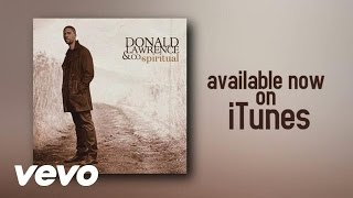 Donald Lawrence  Spiritual Lyric Video [upl. by Jolda]