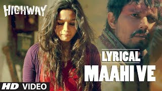 Highway quotMaahi Vequot Full Song with lyrics  Alia Bhatt Randeep Hooda  AR Rahman [upl. by Notserc]