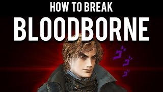 How to Break Bloodborne Fastest 10 Possible [upl. by Narej]