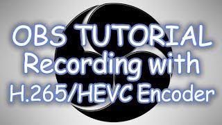 OBS Tutorial  How to Use NVIDIA H265HEVC Encoder for Recording [upl. by Bainbridge726]