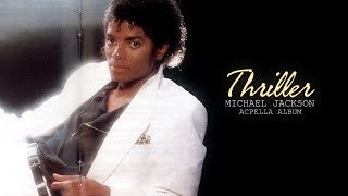 Michael Jackson  Thriller  Full Acapella Album [upl. by Lauber996]