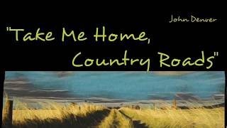 Take Me Home Country Roads  Lyrics  John Denver [upl. by Rempe]