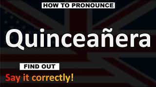 How to Pronounce Quinceañera CORRECTLY [upl. by Notsla136]