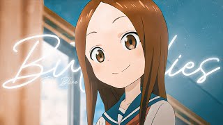 Butterflies  Teasing Master Takagisan Fiji Blue AMV Edit 4K [upl. by Dulcine471]