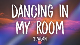 347aidan  Dancing In My Room Lyrics  i been dancing in my room swaying my feet [upl. by Ecienaj]