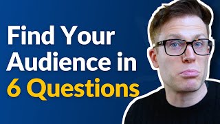 How To Find Your Target Audience in 6 Questions [upl. by Tychon229]