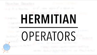 Hermitian Operators SelfAdjoint Operators  Quantum Mechanics [upl. by Erine432]