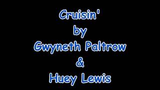 Cruisin Gwyneth Paltrow amp Huey Lewis Lyrics [upl. by Yht]