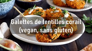 Galettes de lentilles corail et sauce tahini aux herbes vegan sans gluten [upl. by Aliab269]