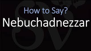 How to Pronounce Nebuchadnezzar CORRECTLY [upl. by Geraud]