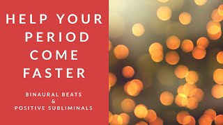 HELP YOUR PERIOD COME FASTER  Binaural Beats  Positive Subliminal Affirmations [upl. by Holcman]