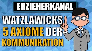 Die 5 Axiome der Kommunikation nach Watzlawick einfach erklärt  ERZIEHERKANAL [upl. by Behre]