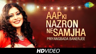 Aap Ki Nazron Ne Samjha  Cover  Priyangbada Banerjee  HD Song Video [upl. by Christen344]