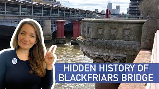 Hidden History of Blackfriars Bridge [upl. by Suiradel688]