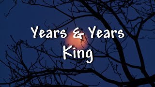 Years amp Years  King  Lyrics [upl. by Ardnayek]