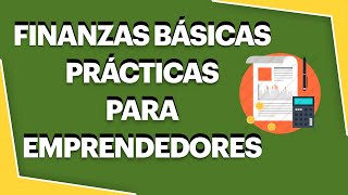 FINANZAS BÁSICAS PARA EMPRENDEDORES  INTRODUCCIÓN A LAS FINANZAS 2023 [upl. by Ailedo]