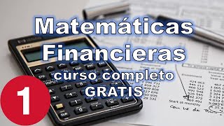 Curso de Matemáticas Financieras LECCIÓN 1 [upl. by Nafis]