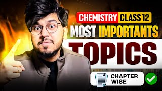 CHAPTERWISE MOST IMPORTANT TOPICS CLASS 12TH CHEMISTRY FOR BOARD 2025🔥 MUNIL SIR [upl. by Einhapets]