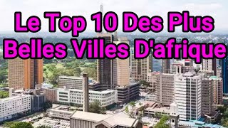 Top 10 Des Plus Belles Villes DafriqueAfricas Most Beautiful Cities [upl. by Georgy]