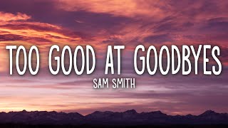 Sam Smith  Too Good At Goodbyes Lyrics [upl. by Adnamar402]