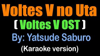 Voltes V  Yatsude Saburo karaoke version quotVoltes V no Utaquot [upl. by Ardnuassac]