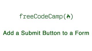 Basic HTML and HTML5 Add a Submit Button to a Form  freeCodeCamp [upl. by Ynnohj]