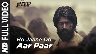 Full Video Song  Ho Jaane Do Aar Paar  KGF  Yash  Srinidhi Shetty  Ravi Basrur [upl. by Ardie]