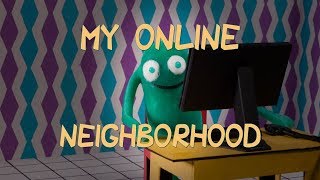 My Online Neighborhood [upl. by Nathanil181]