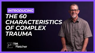 Intro to the 60 Characteristics of Complex Trauma  Part 111 [upl. by Sanburn]