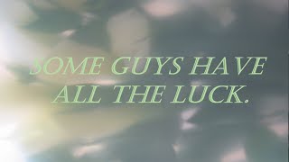 Some Guys Have All The Luck [upl. by Vanya]