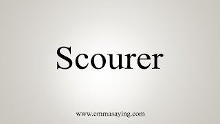 How To Say Scourer [upl. by Domenic]