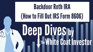 Backdoor Roth IRA How to Fill Out IRS Form 8606 [upl. by Folberth]