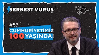 SERBEST VURUŞ 53 Cumhuriyetimiz 100 Yaşında  İbrahim Selim [upl. by Leventhal]