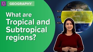 What Are Tropical And Subtropical Regions  Class 6  Geography  Learn With BYJUS [upl. by Chirlin]