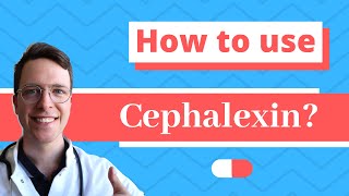 How and When to use Cephalexin Keflex keforal Daxbia  Doctor Explains [upl. by Bridie20]