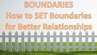 Boundaries How to Set Boundaries for Better Relationships [upl. by Gonick]