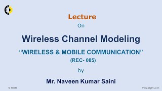 WIRELESS amp MOBILE COMMUNICATION LECTURE 07 Wireless Channel Modeling By Mr Naveen Kumar Saini [upl. by Ydde]