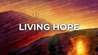 Phil Wickham  Living Hope Lyric Video [upl. by Annuaerb]