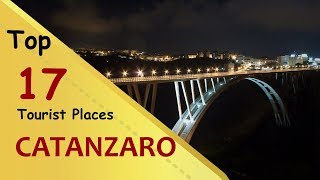 quotCATANZAROquot Top 17 Tourist Places  Catanzaro Tourism  ITALY [upl. by Madalena]