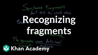 Recognizing fragments  Syntax  Khan Academy [upl. by Mandych619]