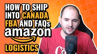 How to Ship into Canada FBA and Frequently Asked Questions  Amazon Logistics [upl. by Htebzile304]