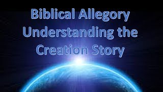 The Creation Story Explained  Biblical Allegory  Bible Meaning  Ancient Myth [upl. by Nomelc]