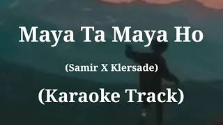 Maya Ta Maya Ho  Samir Shrestha  Karaoke Track  With Lyrics [upl. by Aneleiram430]